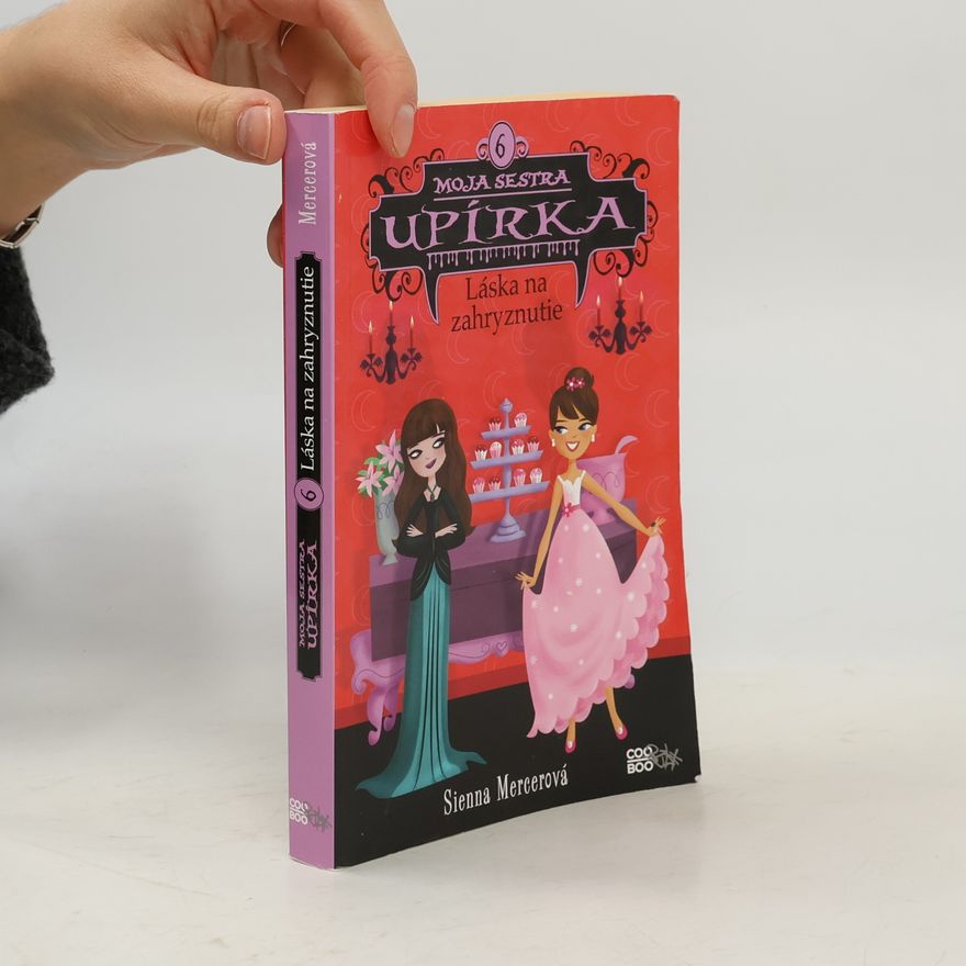 Sienna Mercer Moja sestra upírka 6: Láska na zahryznutie