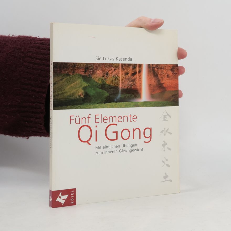 Sie Lukas Kasenda Fünf-Elemente-Qi-Gong