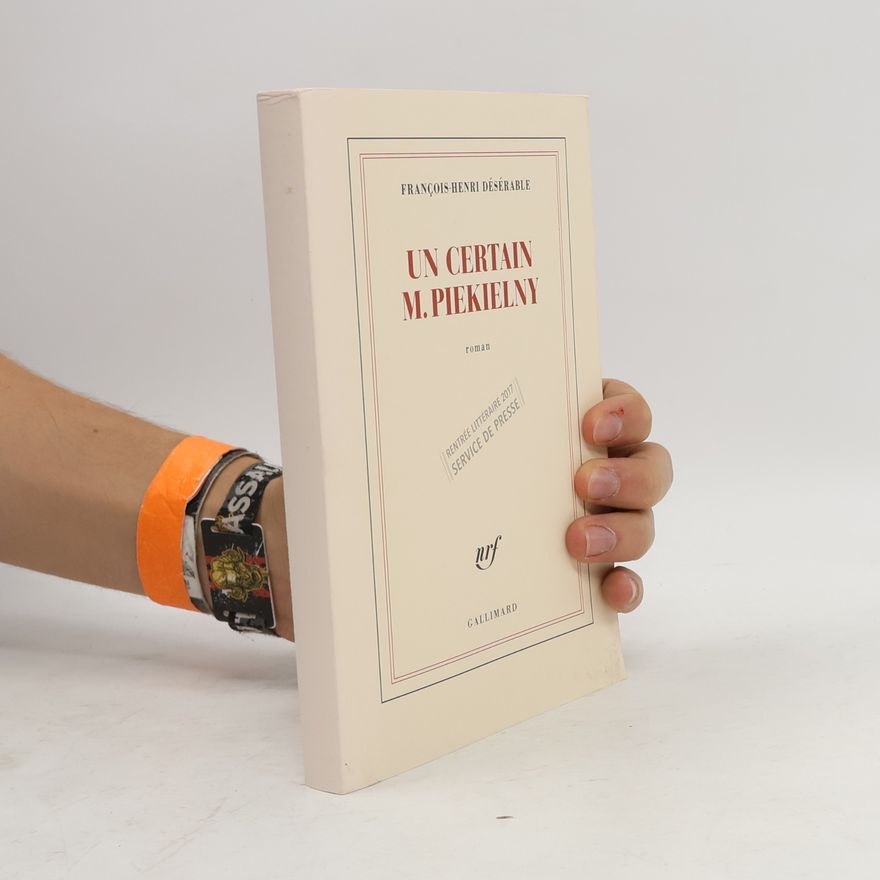 Francois-Henri Désérable Un certain M. Piekielny