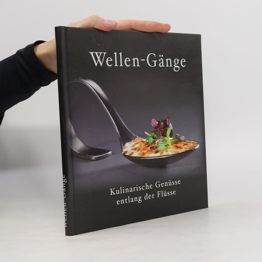 AA.VV. Wellen-Gänge. Kulinarische Genüsse entlang der Flüsse.