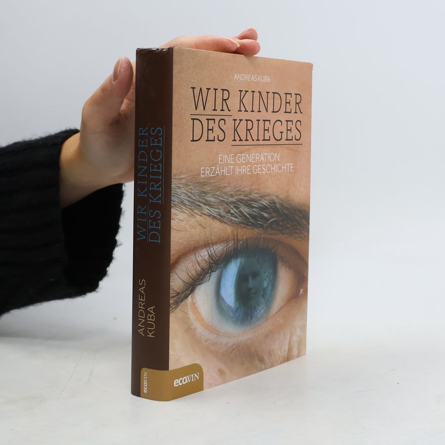 Andreas Kuba Wir Kinder des Krieges
