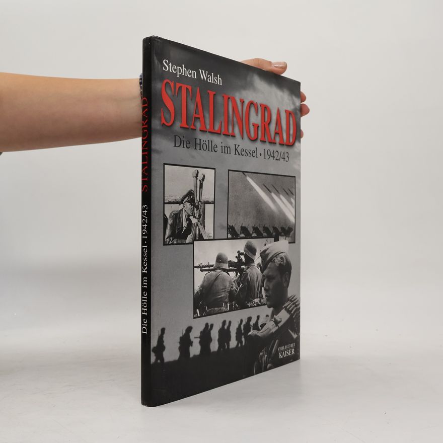 Stephen Walsh Stalingrad. Die Hölle im Kessel 1942/43