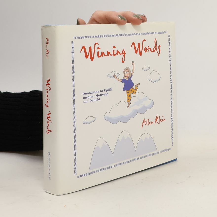 Allen Klein Winning Words - Quotations to Uplift, Inspire, Motivate and Delight