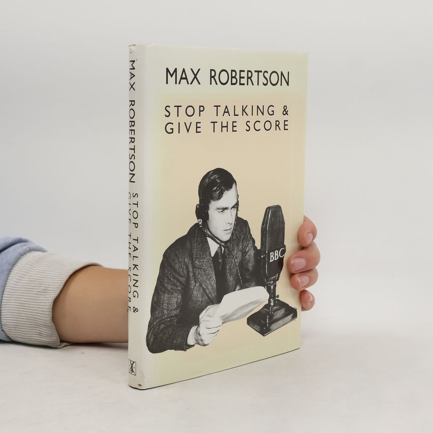 Max Robertson Stop Talking and Give the Score