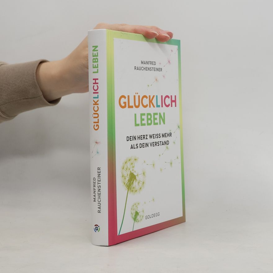 Manfred Rauchensteiner Glücklich leben
