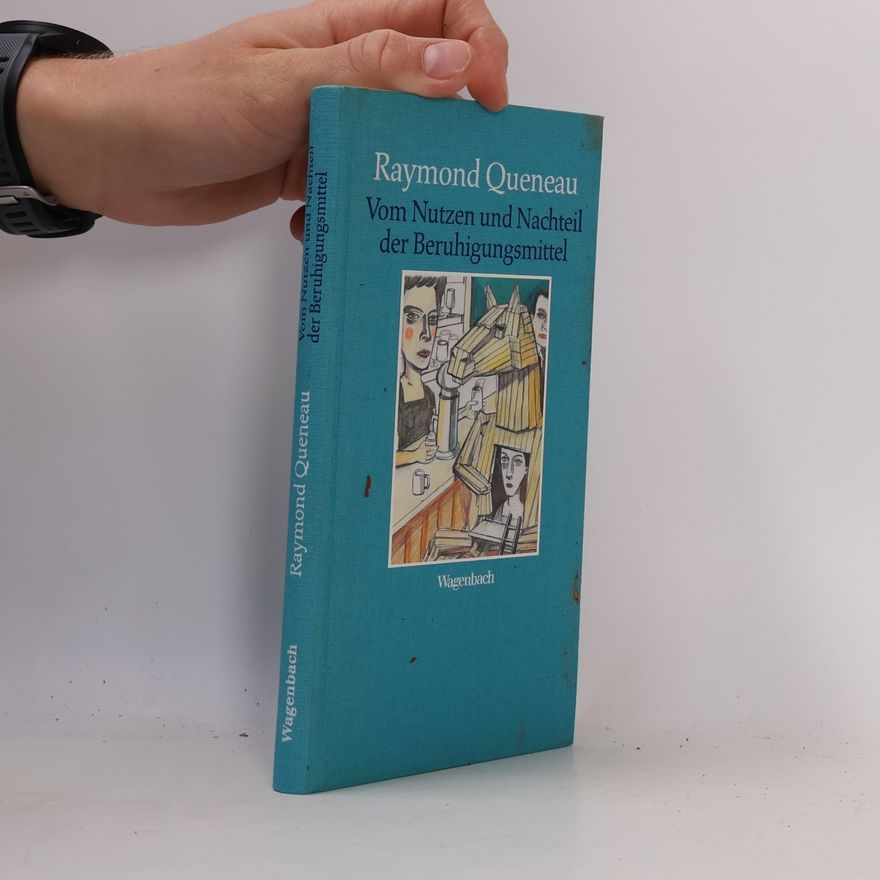 Raymond Queneau Vom Nutzen und Nachteil der Beruhigungsmittel