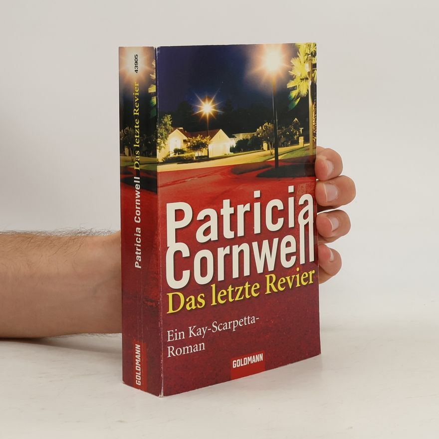 Patricia Cornwell Das letzte Revier. Ein Kay-Scarpetta-Roman