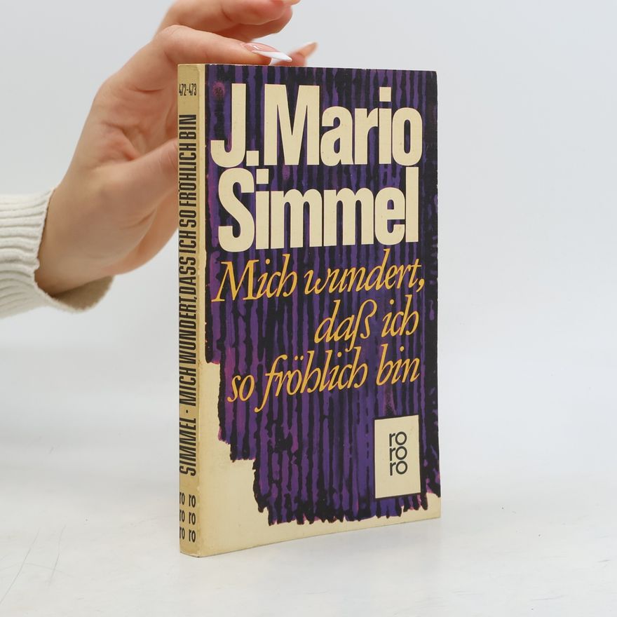 Johannes Mario Simmel Mich wundert, daß ich so fröhlich bin