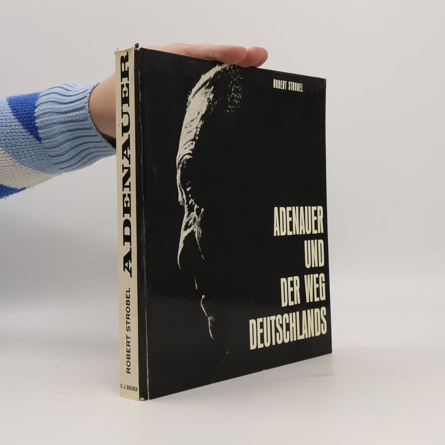 Richard Strobel Adenauer und der Weg Deutschlands