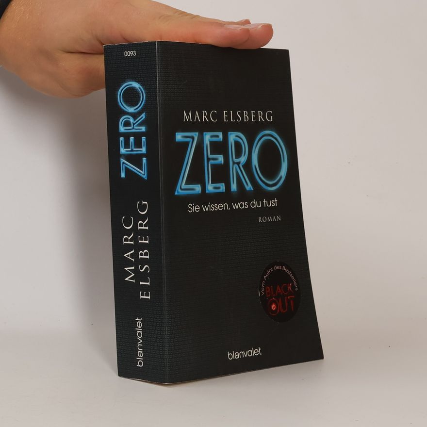 Marc Elsberg Zero. Sie wissen, was du tust