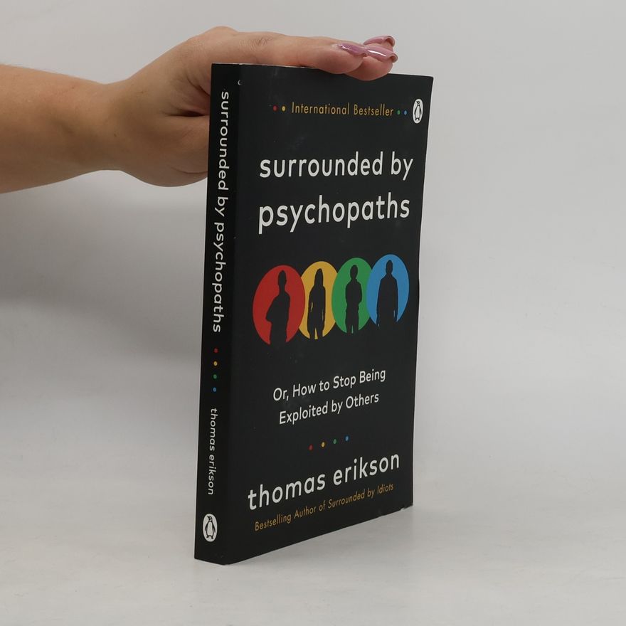 Thomas Erikson Surrounded by psychopaths, or, how to stop being exploited by others