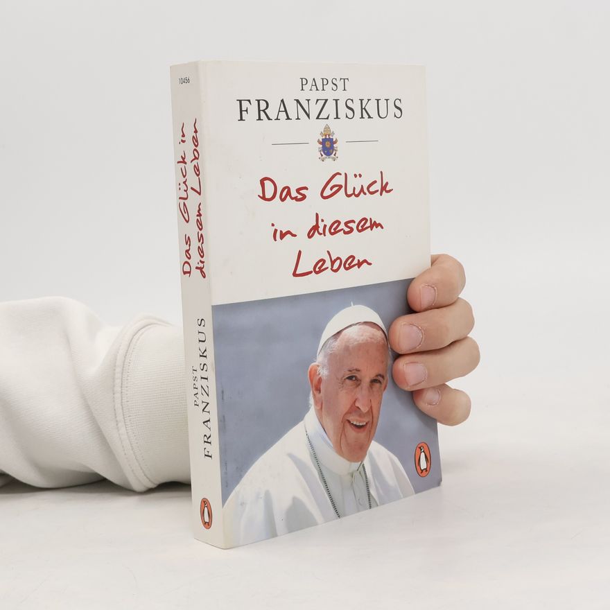 Papež František Das Glück in diesem Leben
