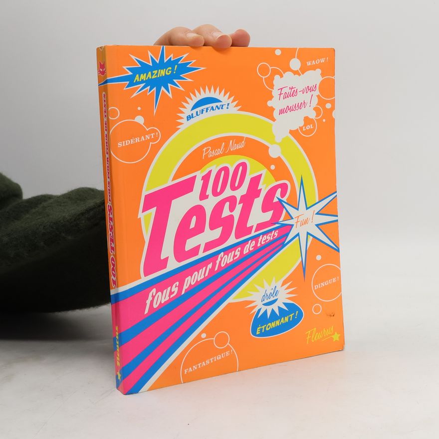 Pascal Naud 100 tests fous pour fous de tests (French Edition)