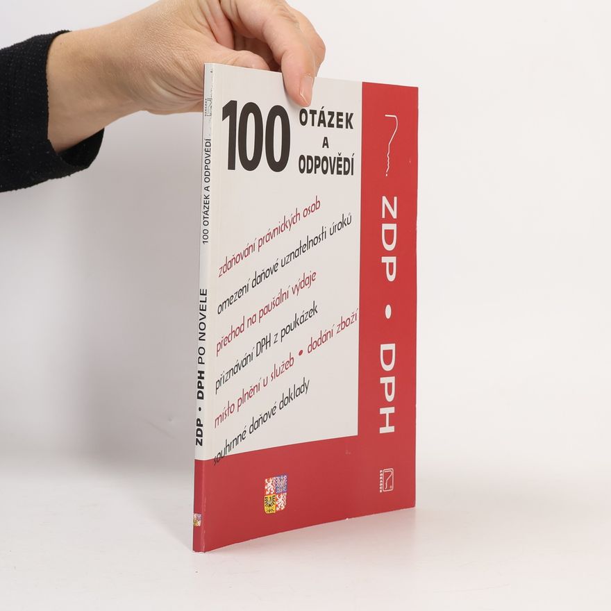 Autorenkollektiv 100 otázek a odpovědí - ZDP a DPH po novele (Daň z příjmů, Fyzické osoby, Právnické osoby, Daň z přidané hodnoty)