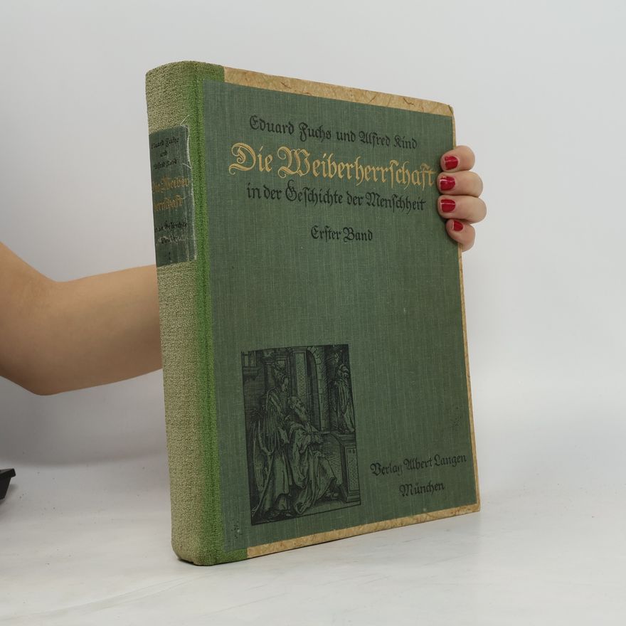 Alfred Kind Die Weiberherrschaft in der Geschichte der Menscheit I.