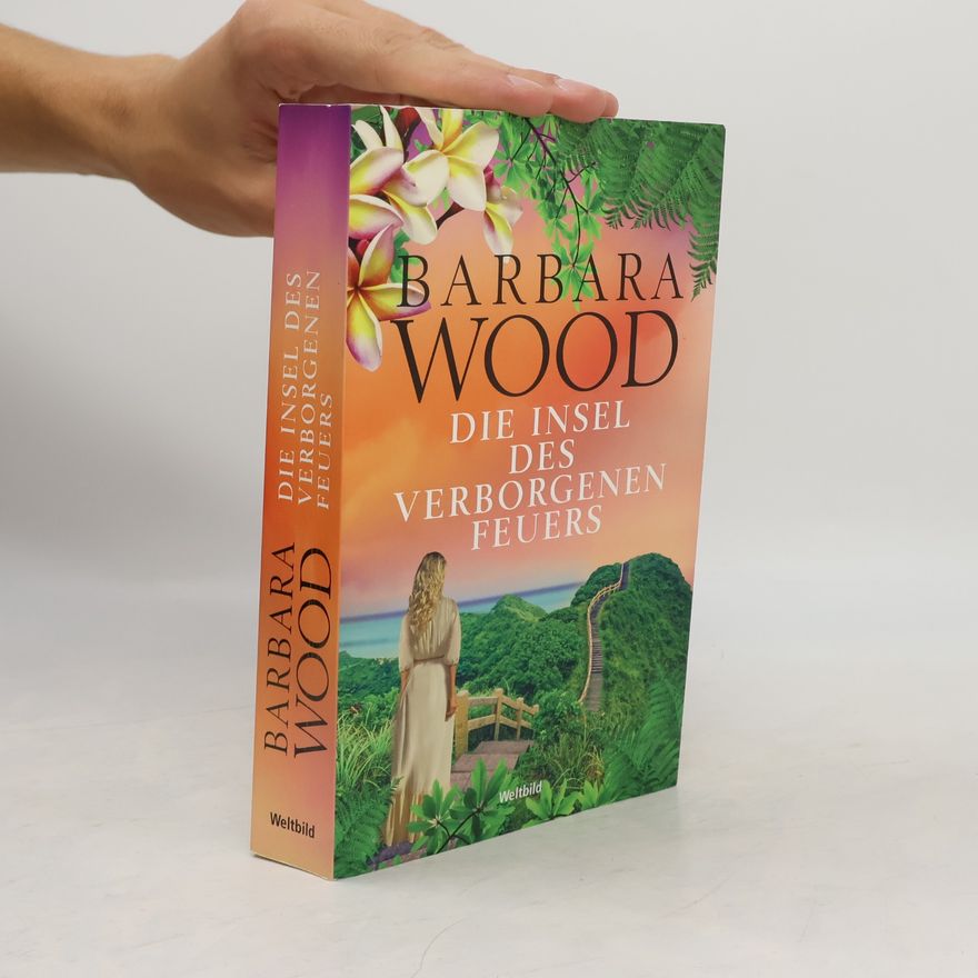 Barbara Wood Die Insel des verborgenen Feuers