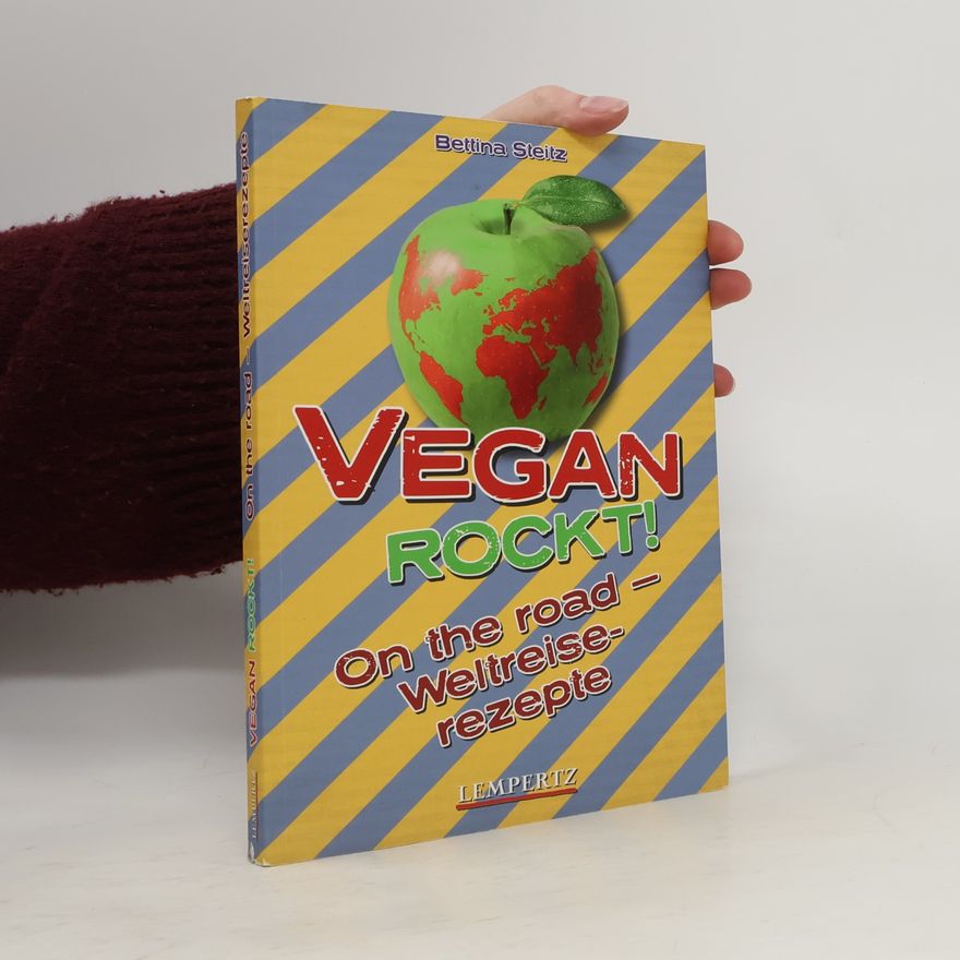 Bettina Steitz Vegan rockt! - On the Road - Weltreiserezepte