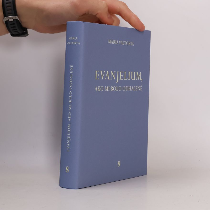 Maria Valtorta Evanjelium, ako mi bolo odhalené 8