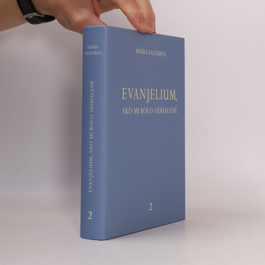 Maria Valtorta Evanjelium, ako mi bolo odhalené 2