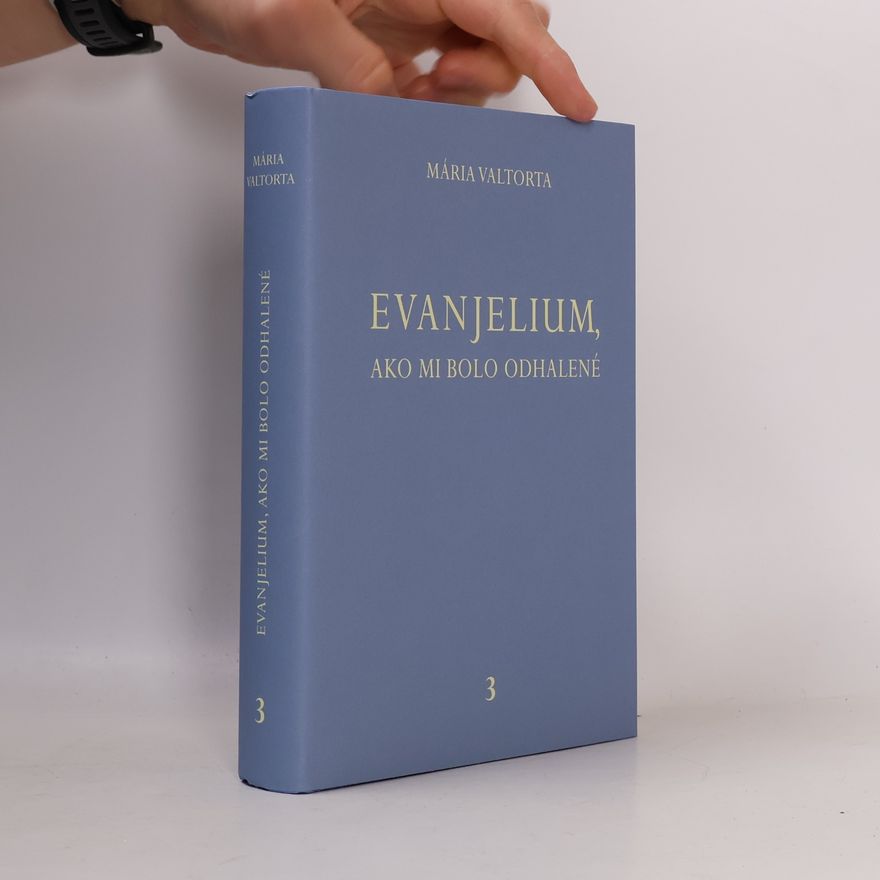 Maria Valtorta Evanjelium, ako mi bolo odhalené 3