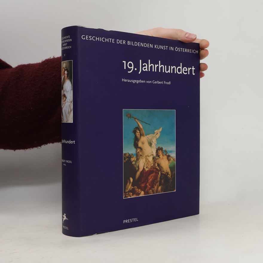 Gerbert Frodl Geschichte der bildenden Kunst in Ősterreich V : 19. Jahrhundert