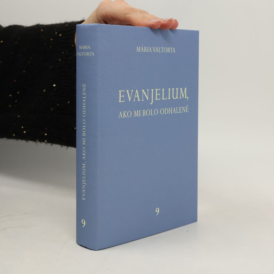 Maria Valtorta Evanjelium, ako mi bolo odhalené 9