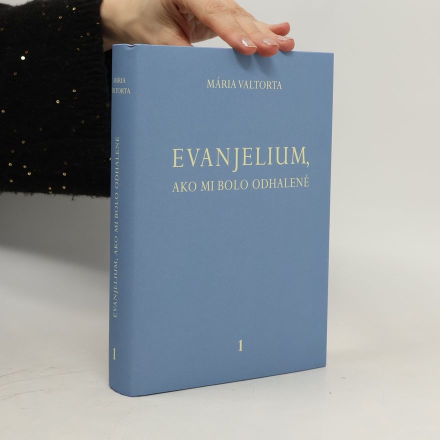 Maria Valtorta Evanjelium, ako mi bolo odhalené 1