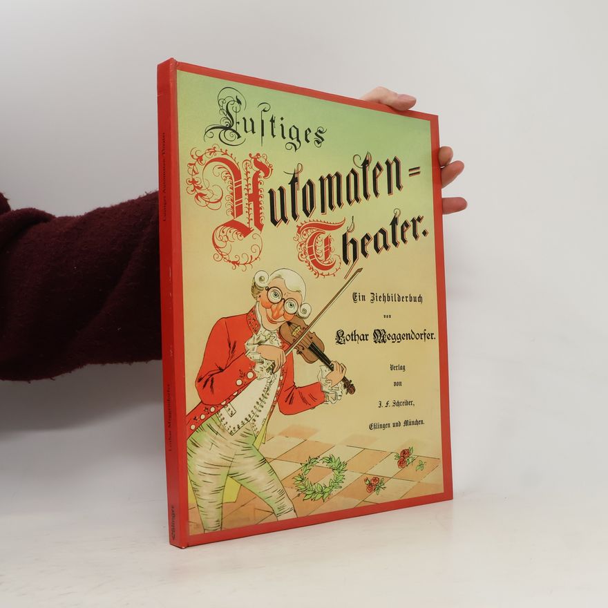 Lothar Meggendorfer Lustiges Automaten-Theater. Ein Ziehbilderbuch