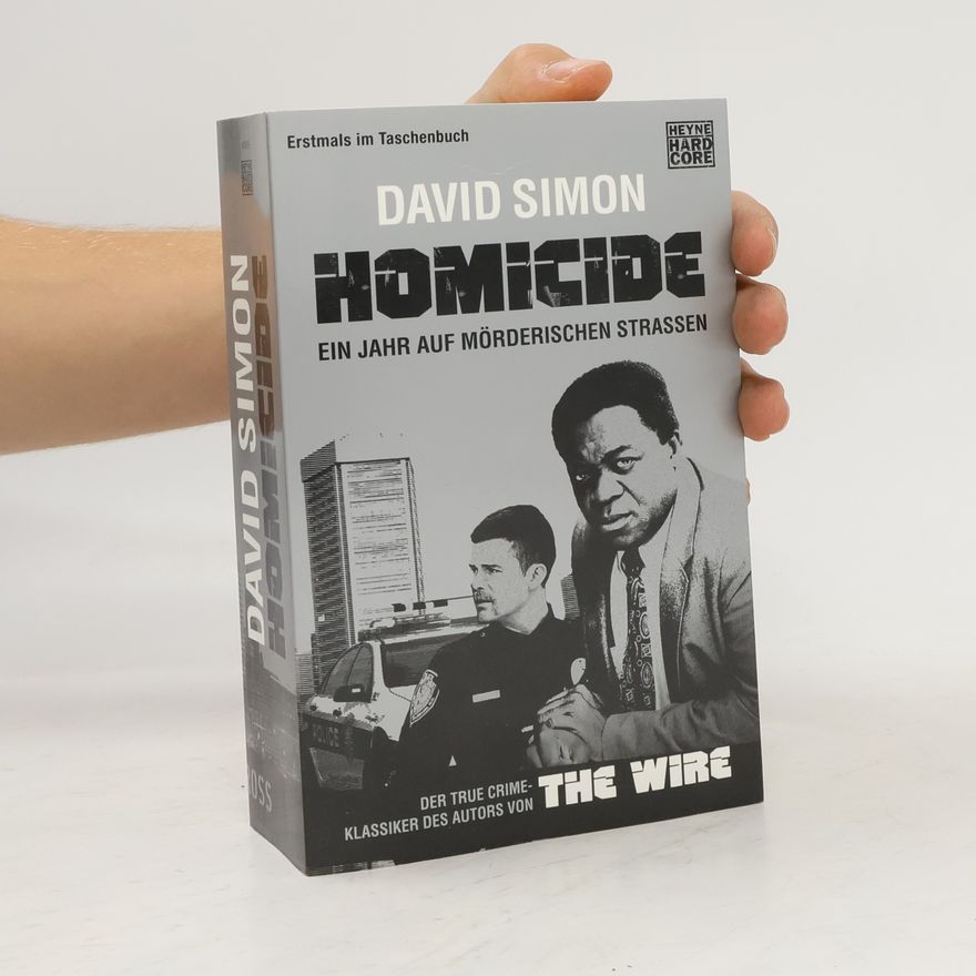 David Simon Homicide. Ein Jahr auf mörderischen Strassen