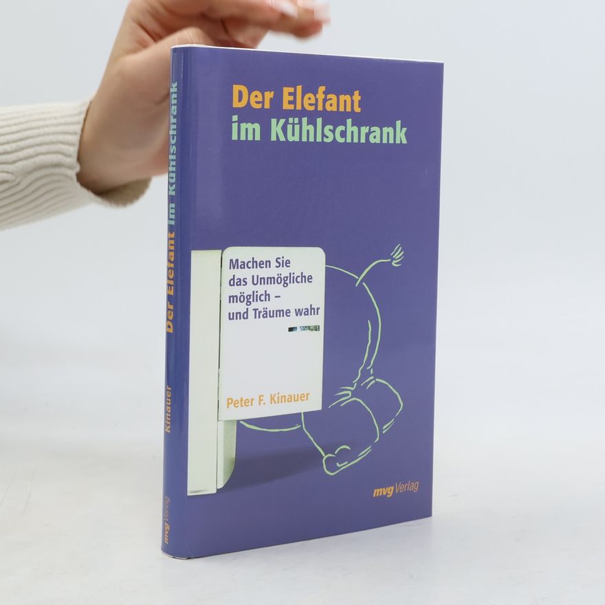 Peter F. Kinauer Der Elefant im Kühlschrank