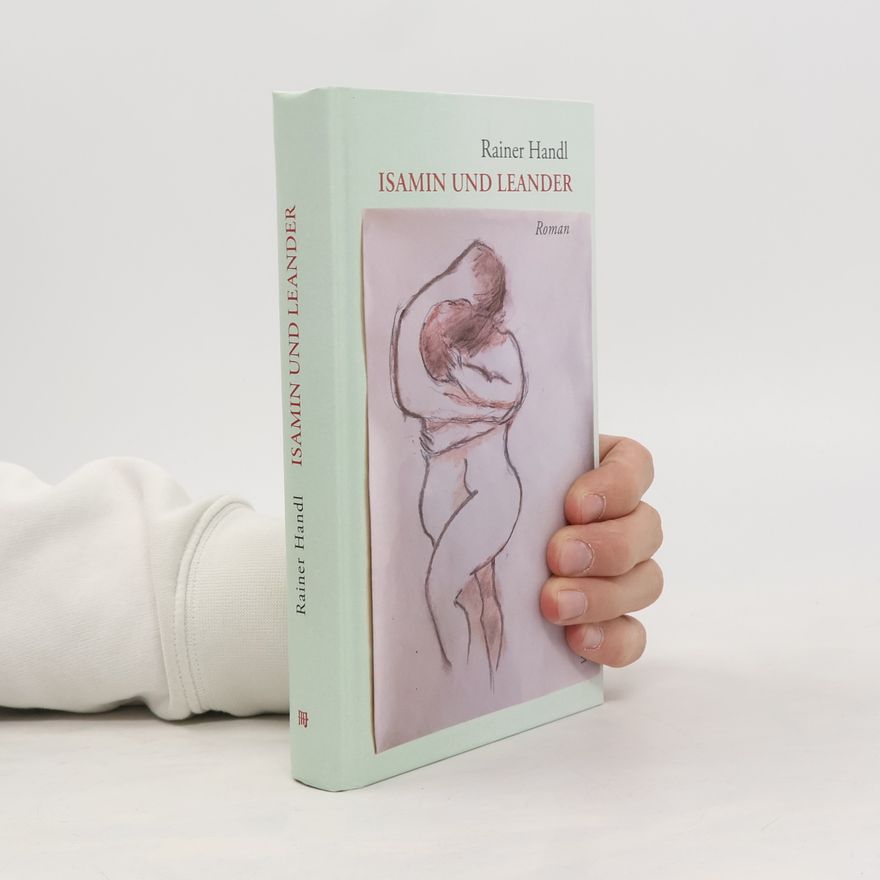 Rainer Handl Die kurze Geschichte ohne Ende von Isamin und Leander. Roman