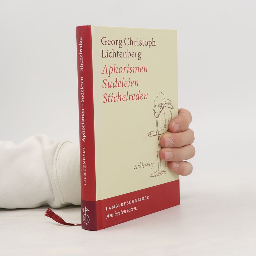 Georg Christoph Lichtenberg Aphorismen - Sudeleien - Sticheleien