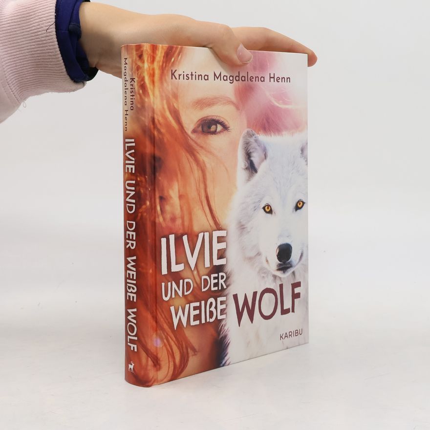 Kristina Magdalena Henn Ilvie und der weiße Wolf