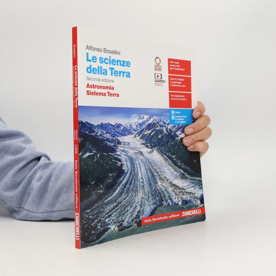 Alfonso Bosellini Le scienze della Terra. Astronomia, Sistema Terra. Per il biennio delle Scuole superiori. Con e-book. Con espansione online - Seconda edizione