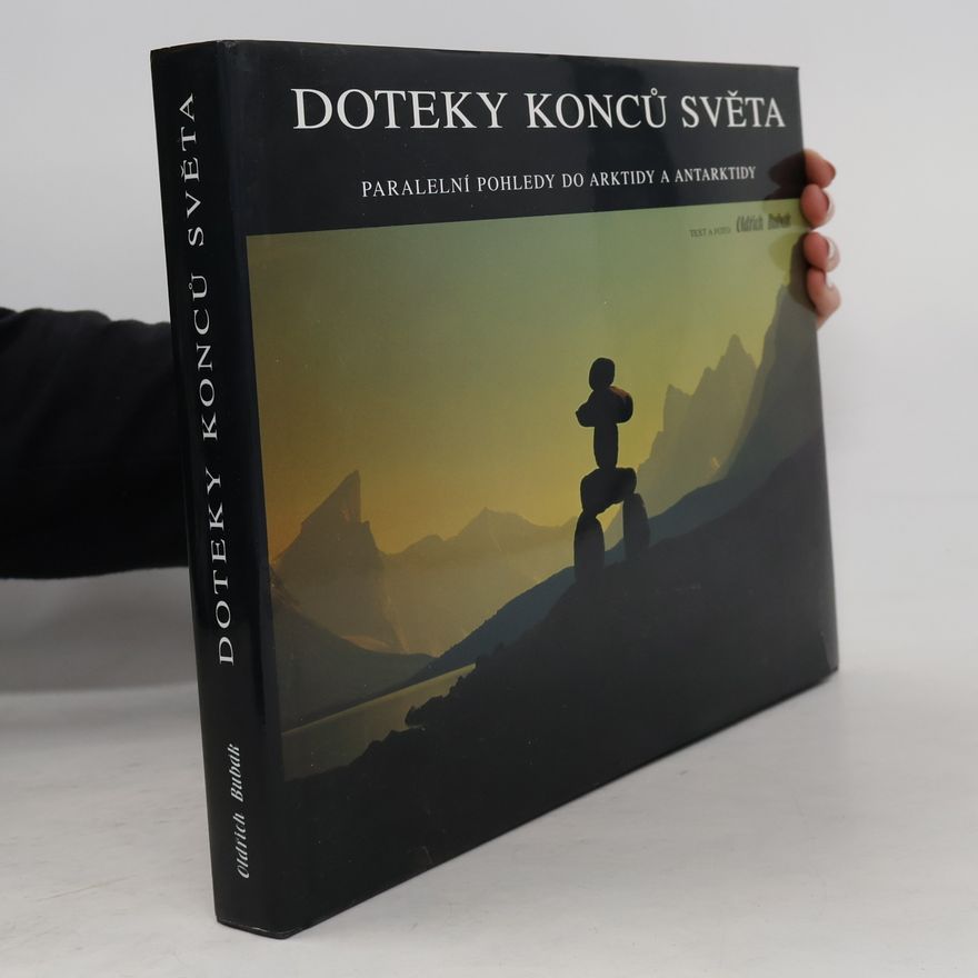 Oldřich Bubák Doteky konců světa: Paralelní pohledy do Arktidy a Antarktidy