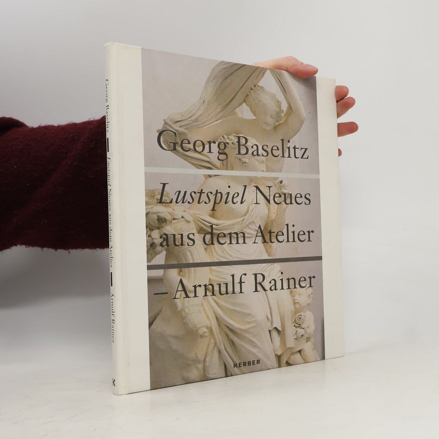 Rudi Fuchs Georg Baselitz, Lustspiel Neues aus dem Atelier - Arnulf Rainer