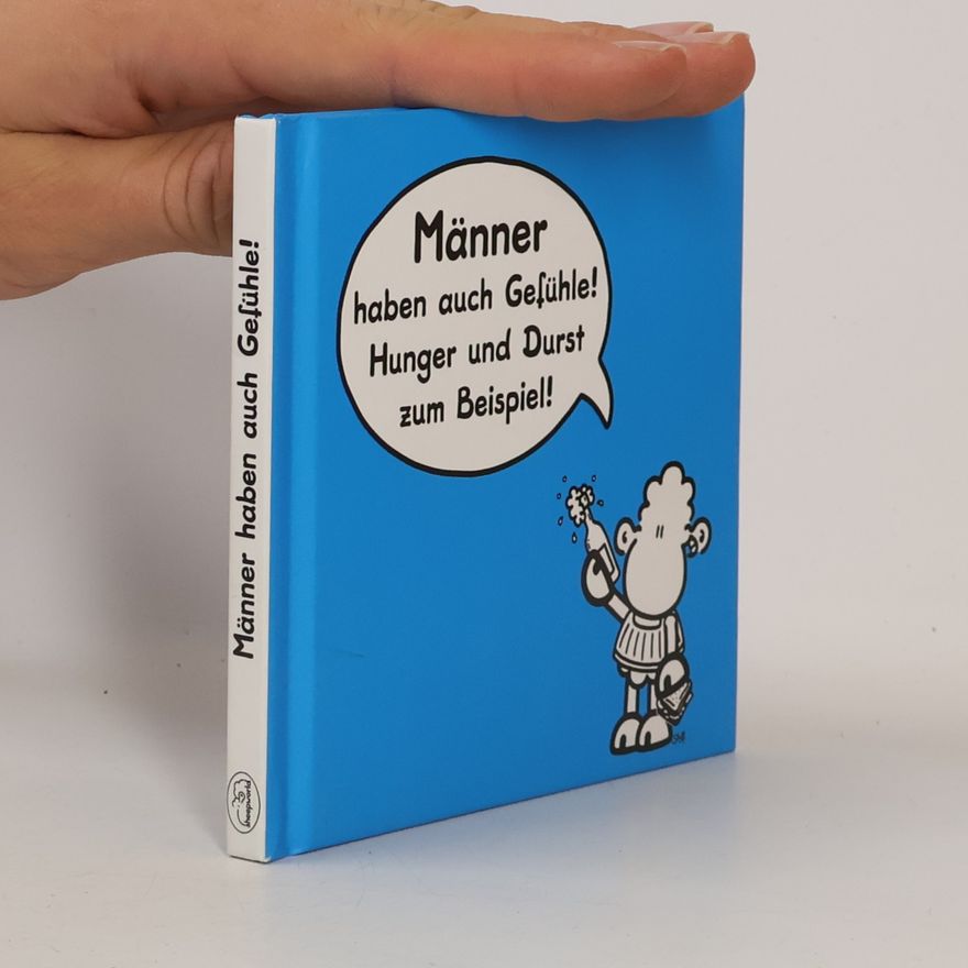 Steff Männer haben auch Gefühle! Hunger und Durst zum Beispiel!
