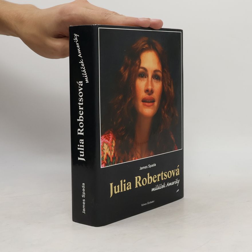 James Spada Julia Robertsová : miláček Ameriky