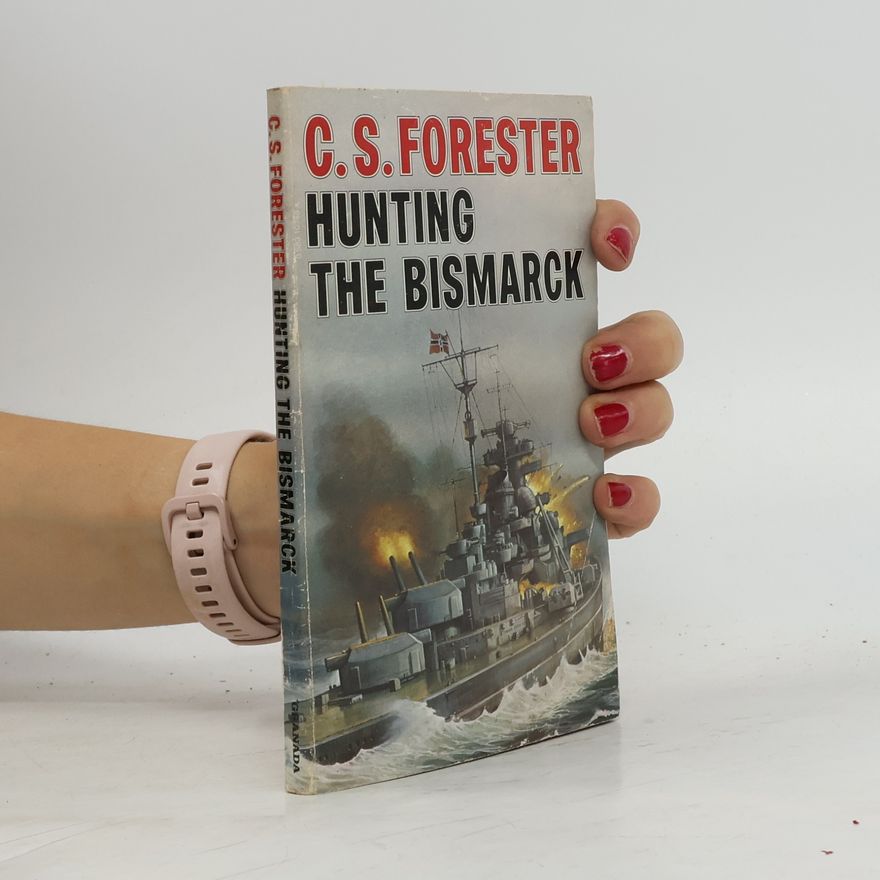 C. S. Forester Hunting the Bismarck
