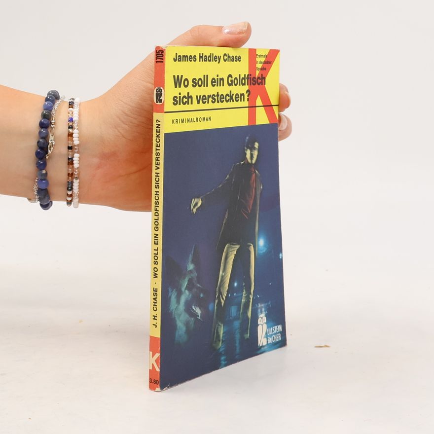 James Hadley Chase Wo soll ein Goldfisch sich verstecken?