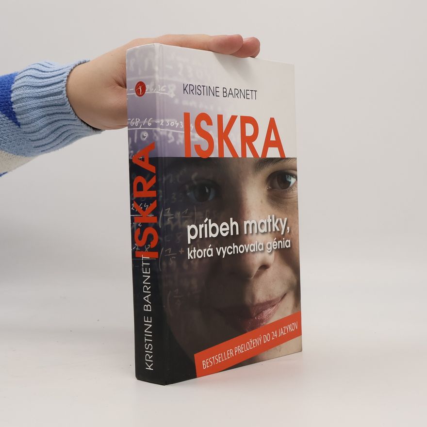 Kristine Barnett Iskra (Príbeh matky, ktorá vychovala génia)