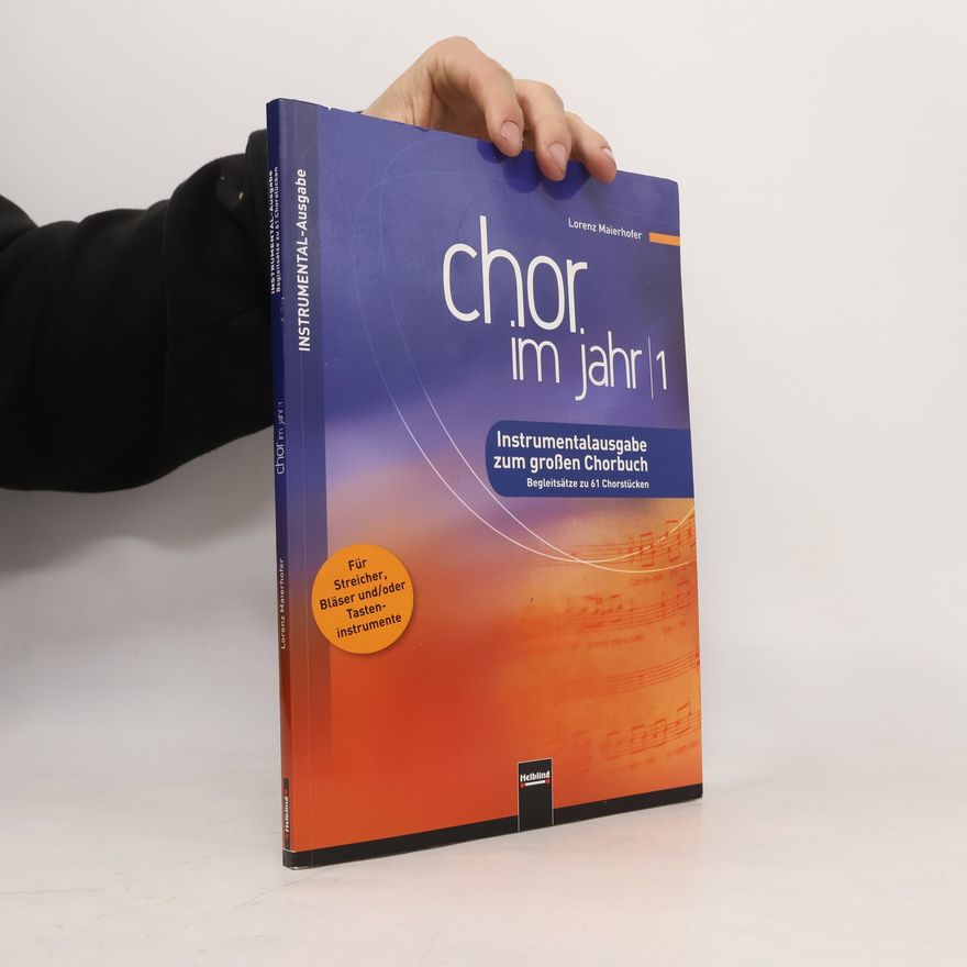 Lorenz Maierhofer Chor im Jahr 1. Instrumental-Ausgabe: Instrumentalausgabe zum großen Chorbuch. Begleitsätze zu 61 Chorstücken. Für Streicher, Bläser und/oder Tasteninstrumente