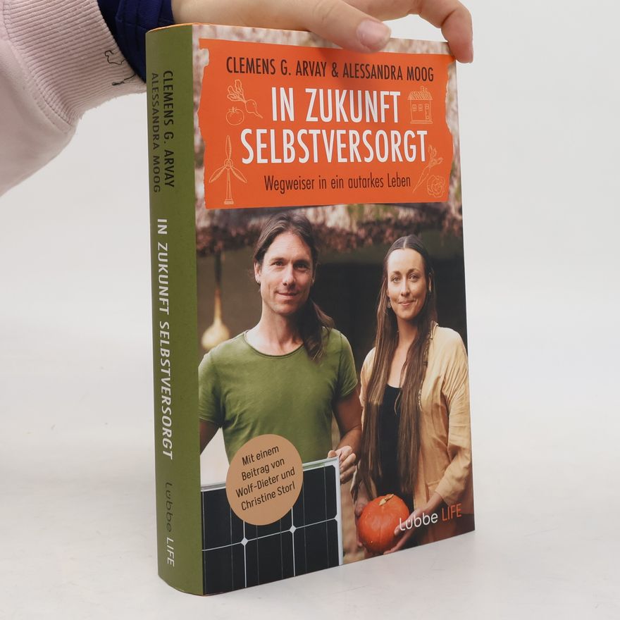 Clemens G. Arvay In Zukunft selbstversorgt