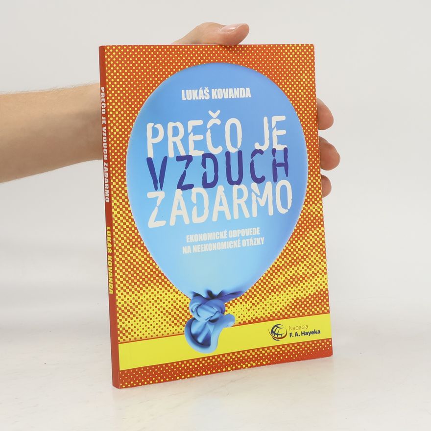 Lukáš Kovanda Prečo je vzduch zadarmo: Ekonomické odpovede na neekonomické otázky