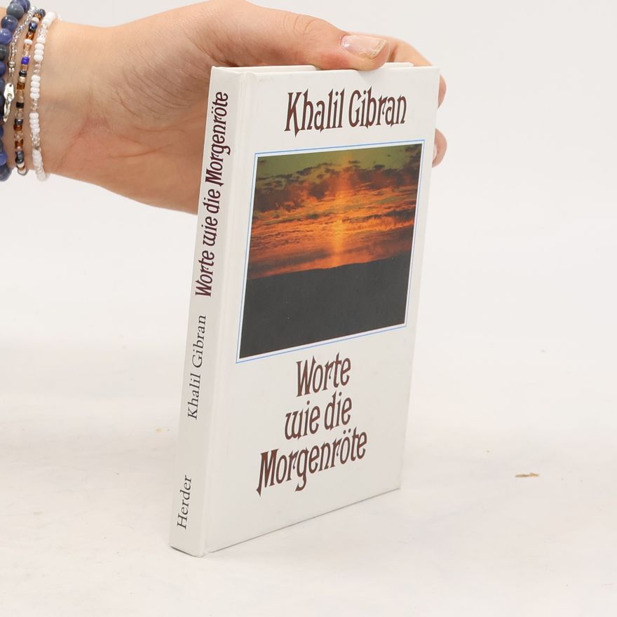 H̱alīl Ǧibrān Worte wie die Morgenröte