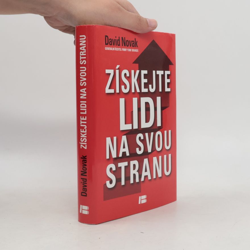 David Novák Získejte lidi na svou stranu: Jak s pomocí druhých dosáhnout velkých cílů