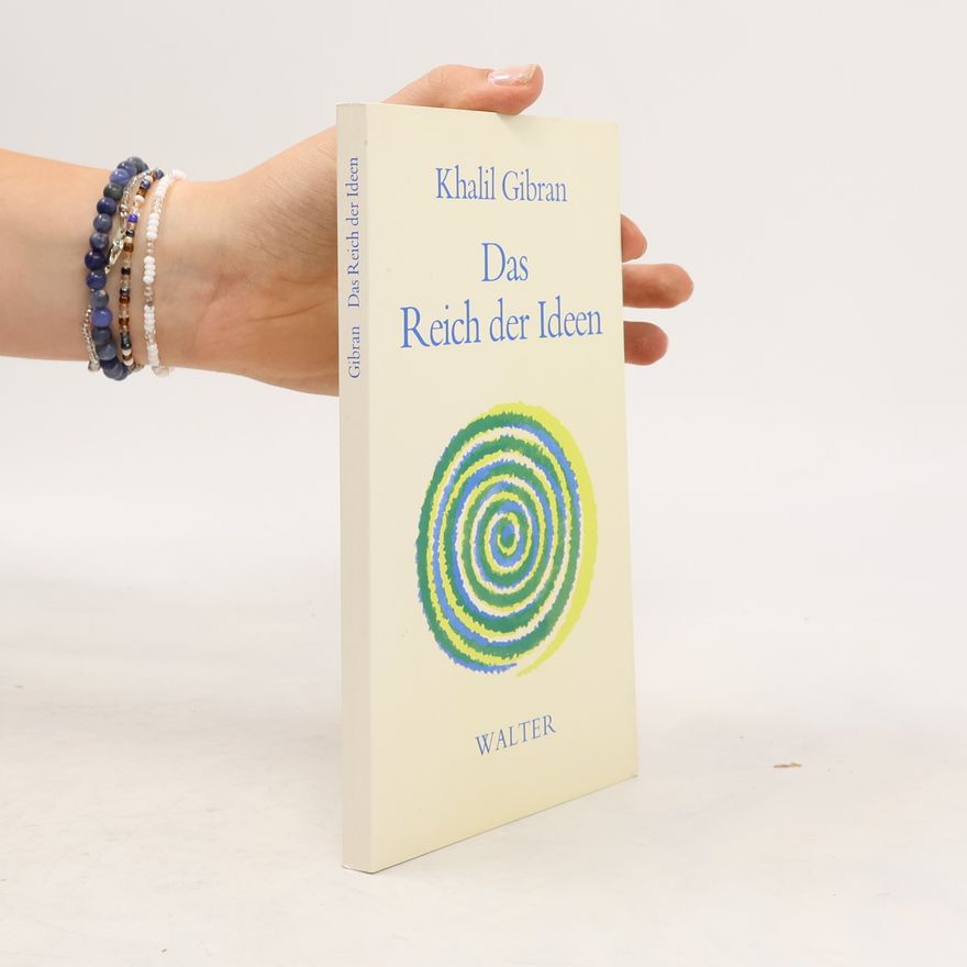 Kahlil Gibran Das Reich der Ideen