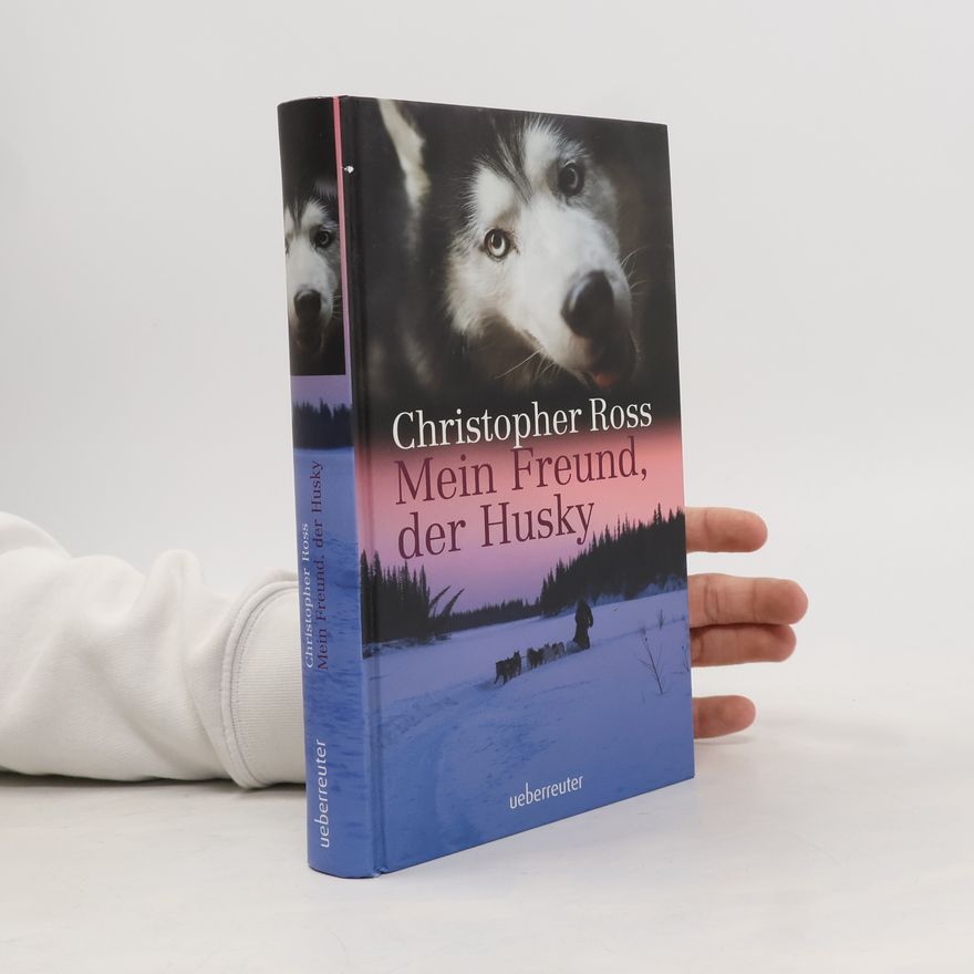 Christopher Ross Mein Freund, der Husky