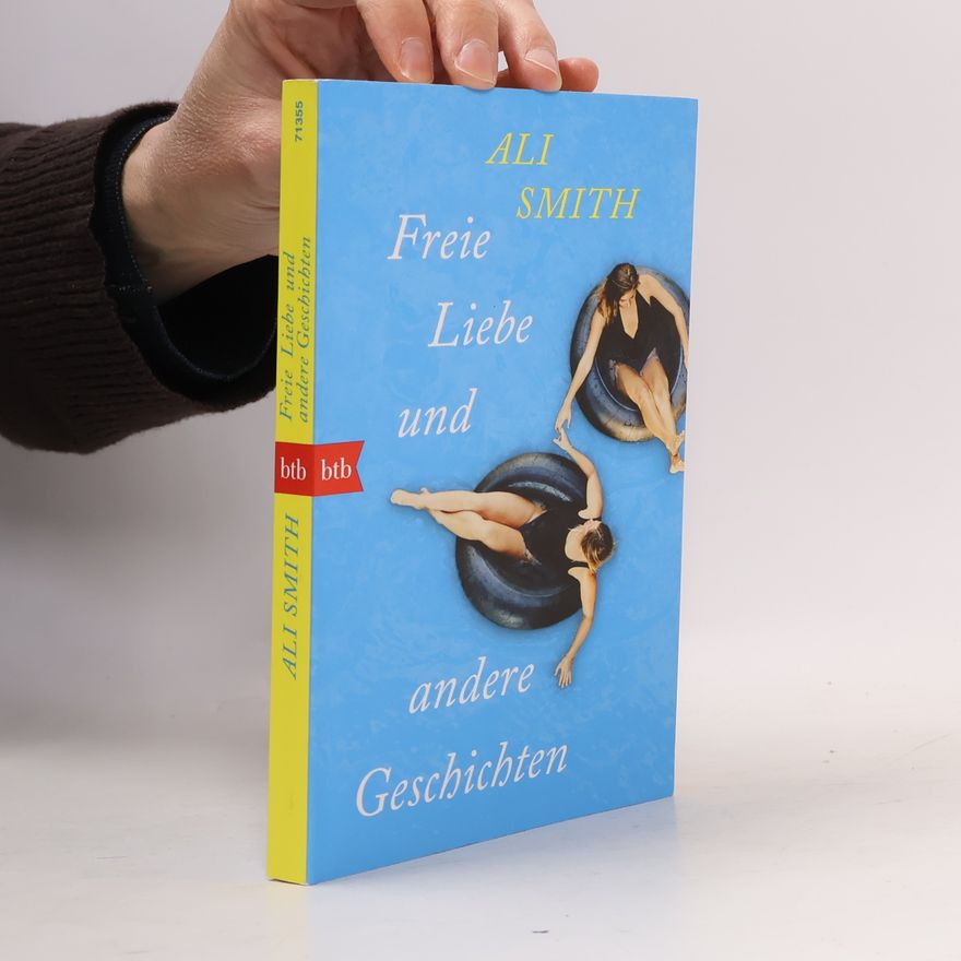 Ali Smith Freie Liebe und andere Geschichten