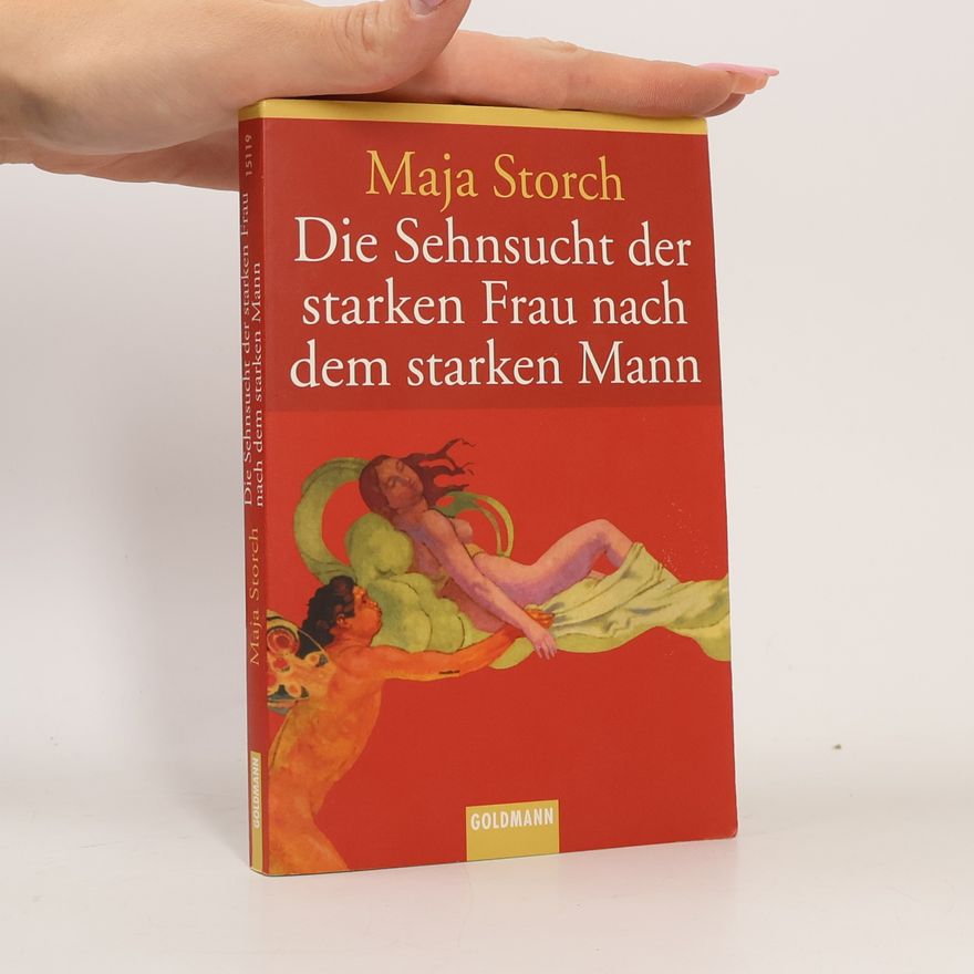 Maja Storch Die Sehnsucht der starken Frau nach dem starken Mann